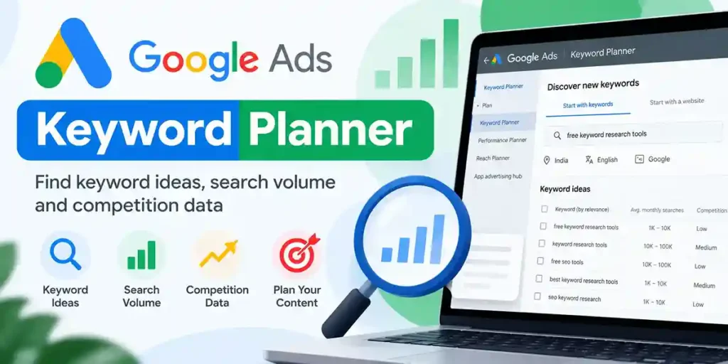 Google Keyword Planner for keyword ideas, search volume, and competition data