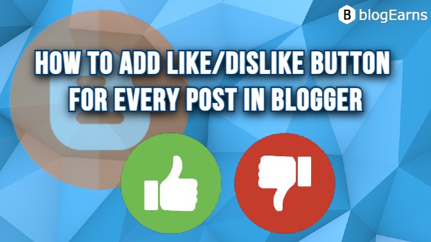 How to add like_dislike button for every posts in blogger