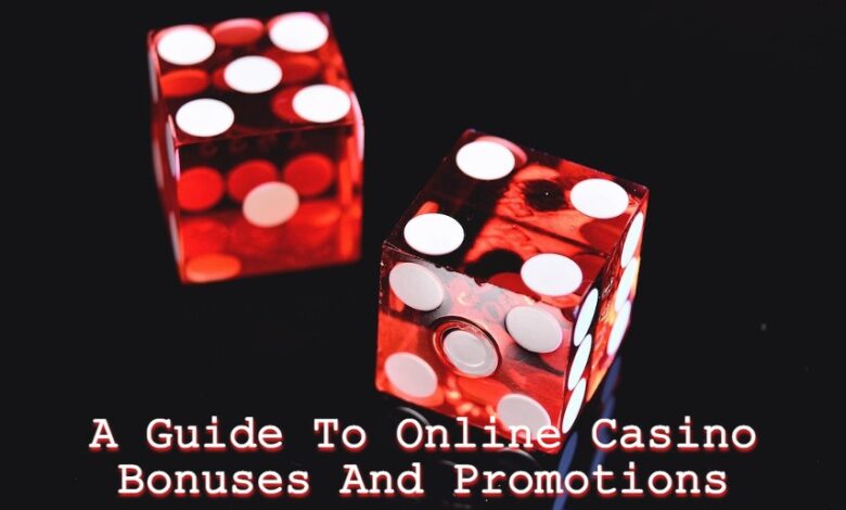 A Guide to Online Casino Bonuses and Promotions