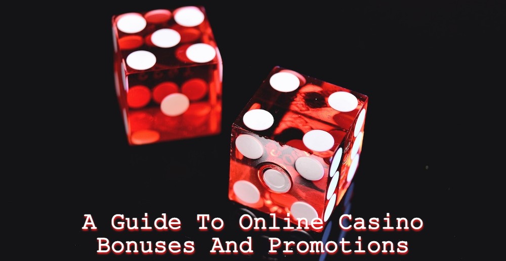 A Guide to Online Casino Bonuses and Promotions