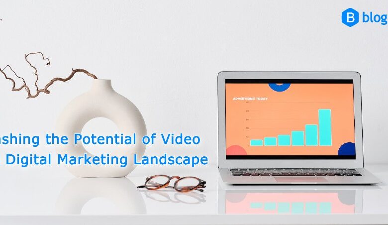 Potential of Video in the Digital Marketing Landscape