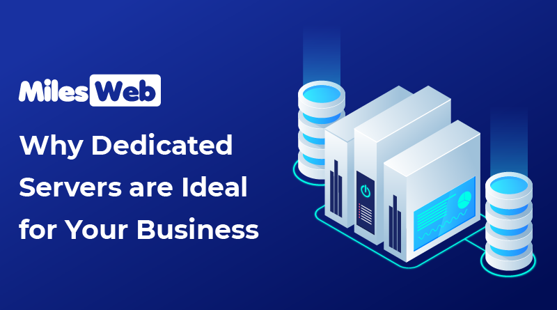 Why Dedicated Servers are Ideal for Your Business