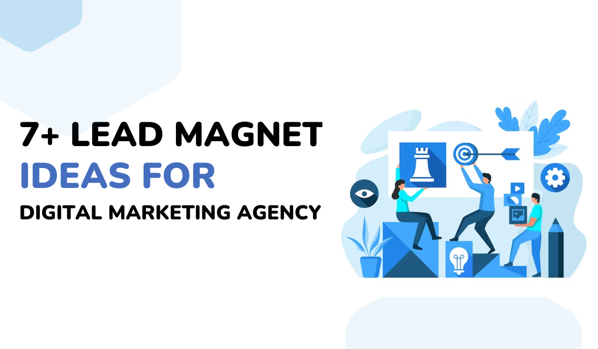 7+ Lead Magnet Ideas For Digital Marketing Agency In 2024